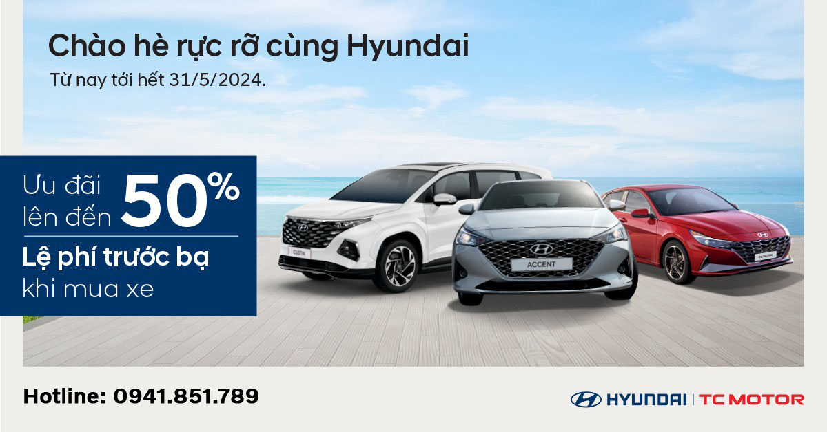Hyundai Thành Công triển khai chương trình ưu đãi lên tới 50% lệ phí trước bạ